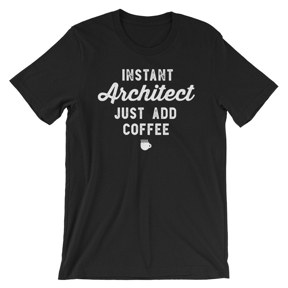 Instant Architect Just Add Coffee Unisex Shirt - Architect Shirt, Gift For Architect, Architecture, Architect Gift, Architecture Gifts - Stag & Peach Co