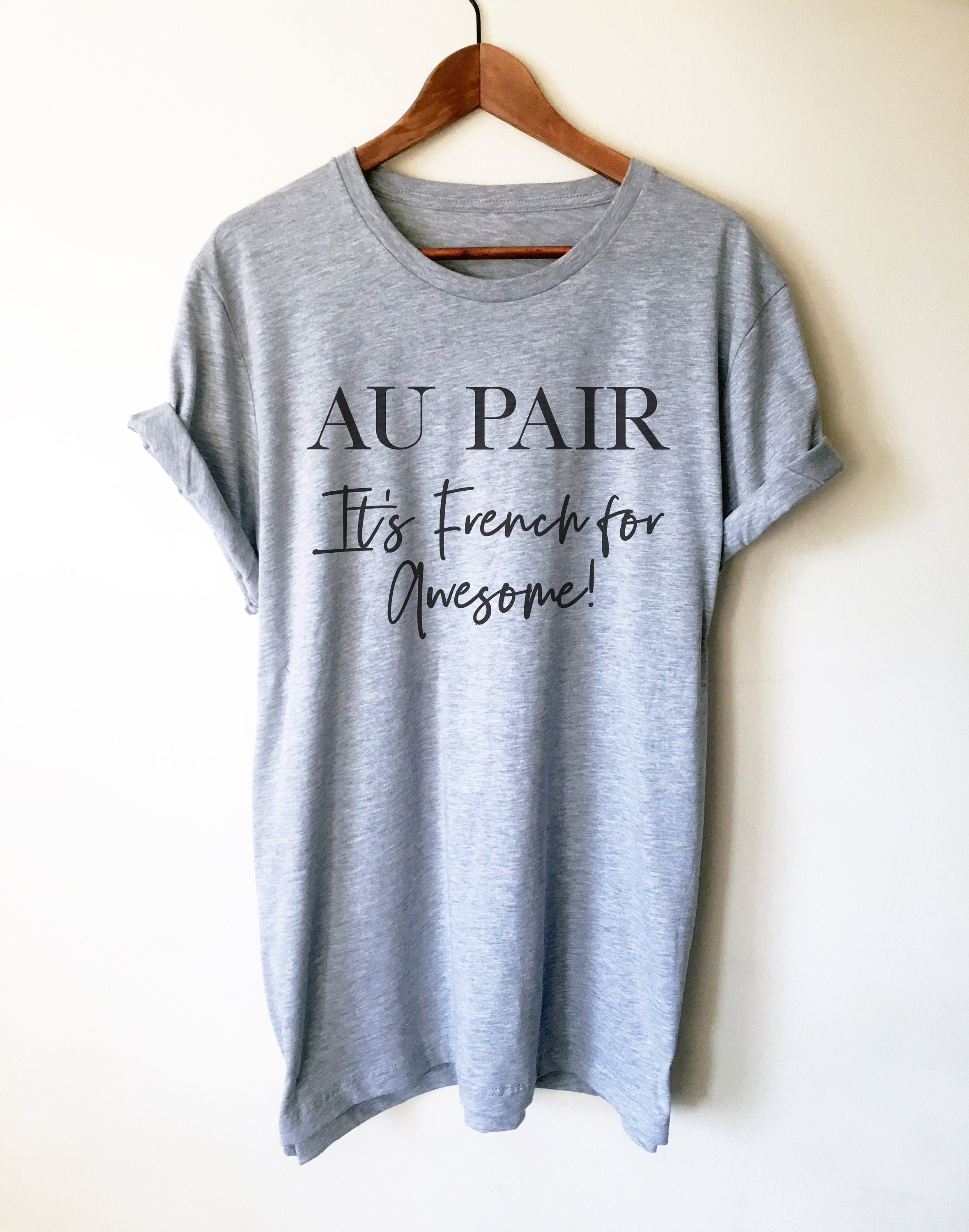 Au Pair It's French For Awesome Unisex Shirt - Stag & Peach Co