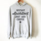 Instant Architect Just Add Coffee Hoodie - Architect Shirt, Gift For Architect, Architecture, Architect Gift, Architecture Gifts
