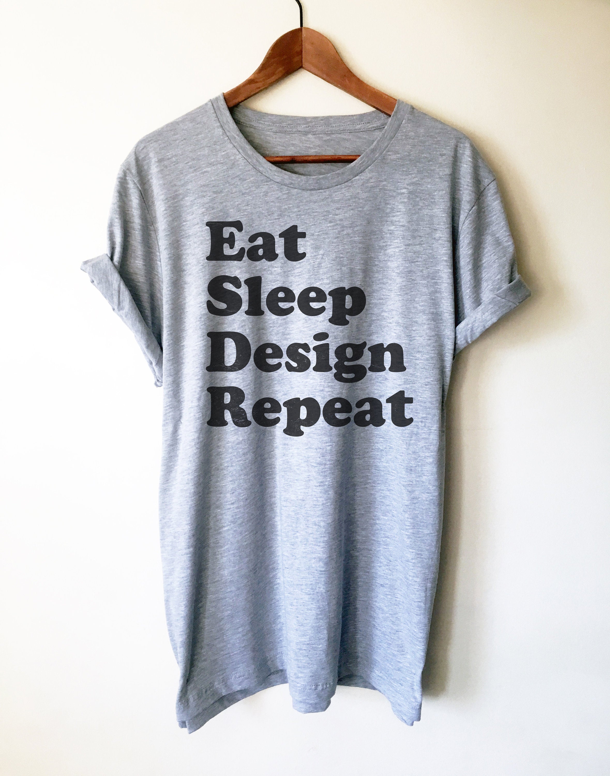 Eat Sleep Design Repeat Unisex Shirt - Interior Designer Shirt, Architect Shirt, Architecture Gift, Graphic Designer Shirt, Artist Shirt - Stag & Peach Co