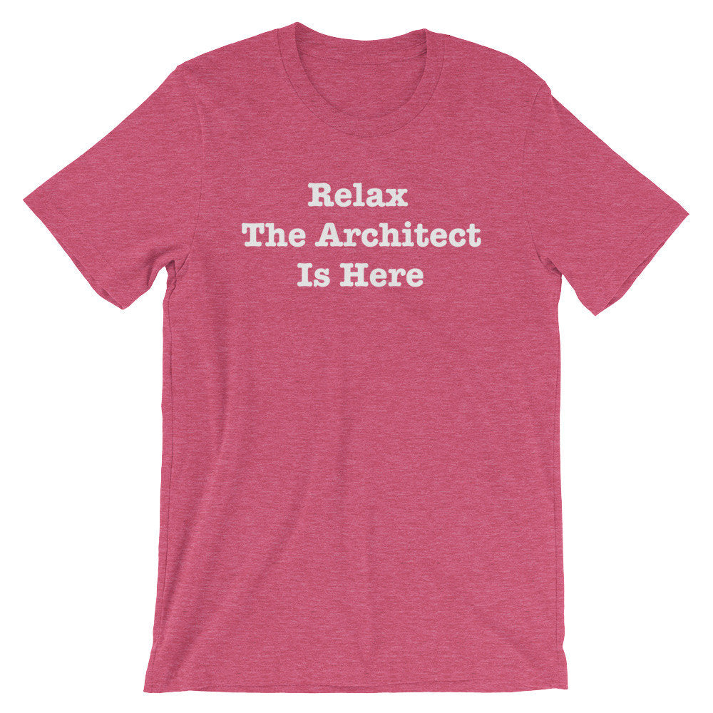 Relax The Architect Is Here Unisex Shirt - Architect Shirt, Gift For Architect, Architecture, Architect Gift, Architecture Gifts