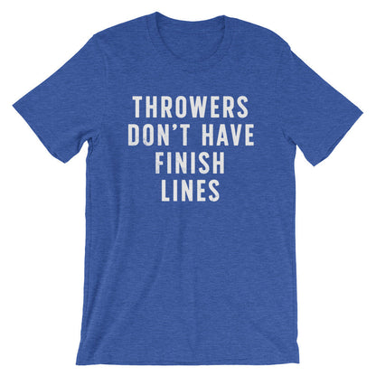 Throwers Don't Have Finish Lines Unisex Shirt - Athlete Gift, Athletics Shirt, Coach Gift, Coach Shirt, Sports Fan Gift, Team TShirts
