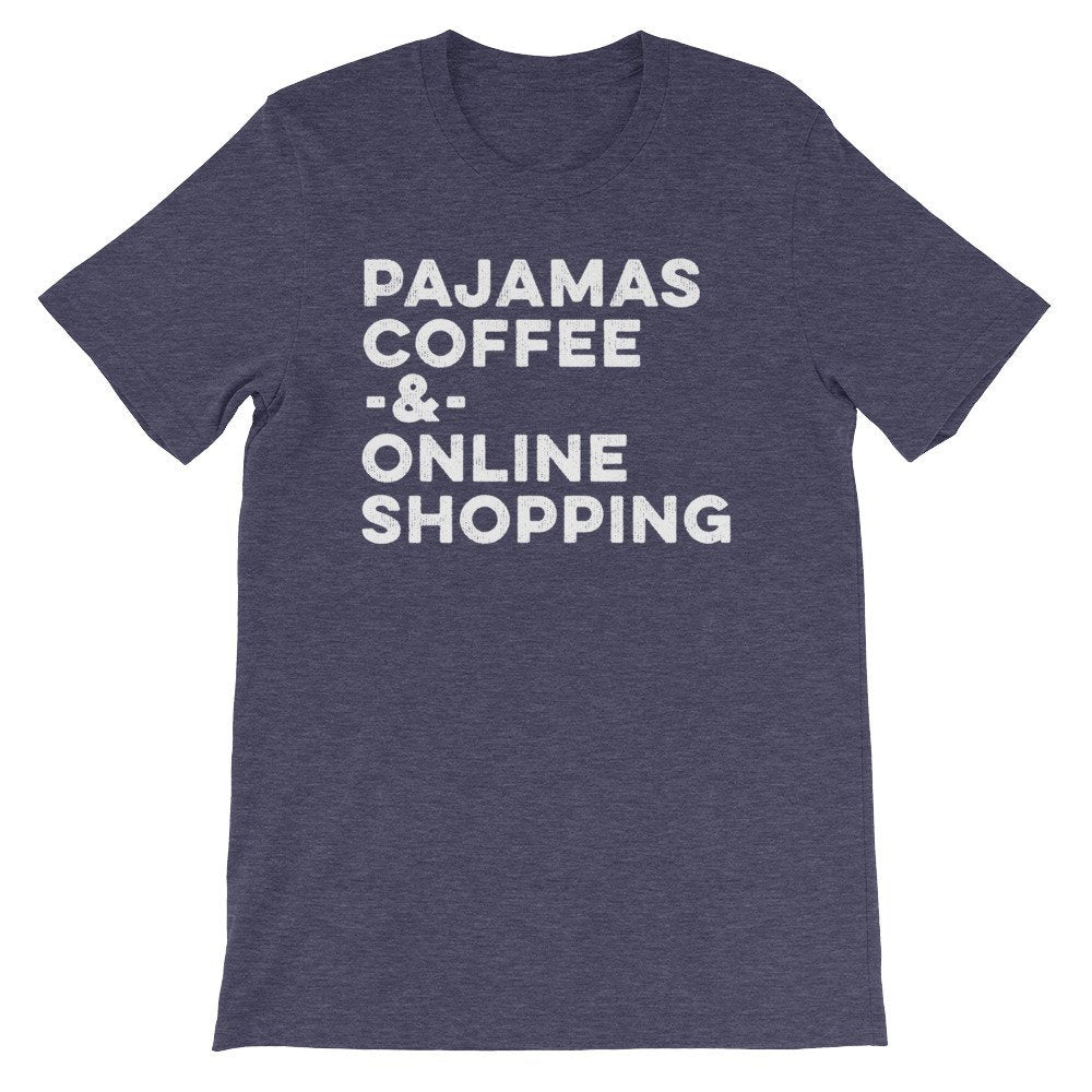 Pajamas Coffee & Online Shopping Unisex Shirt - Shopping Shirt, Shopping Gift, Shopaholic Shirt, Shopaholic Gift, Black Friday Shirt