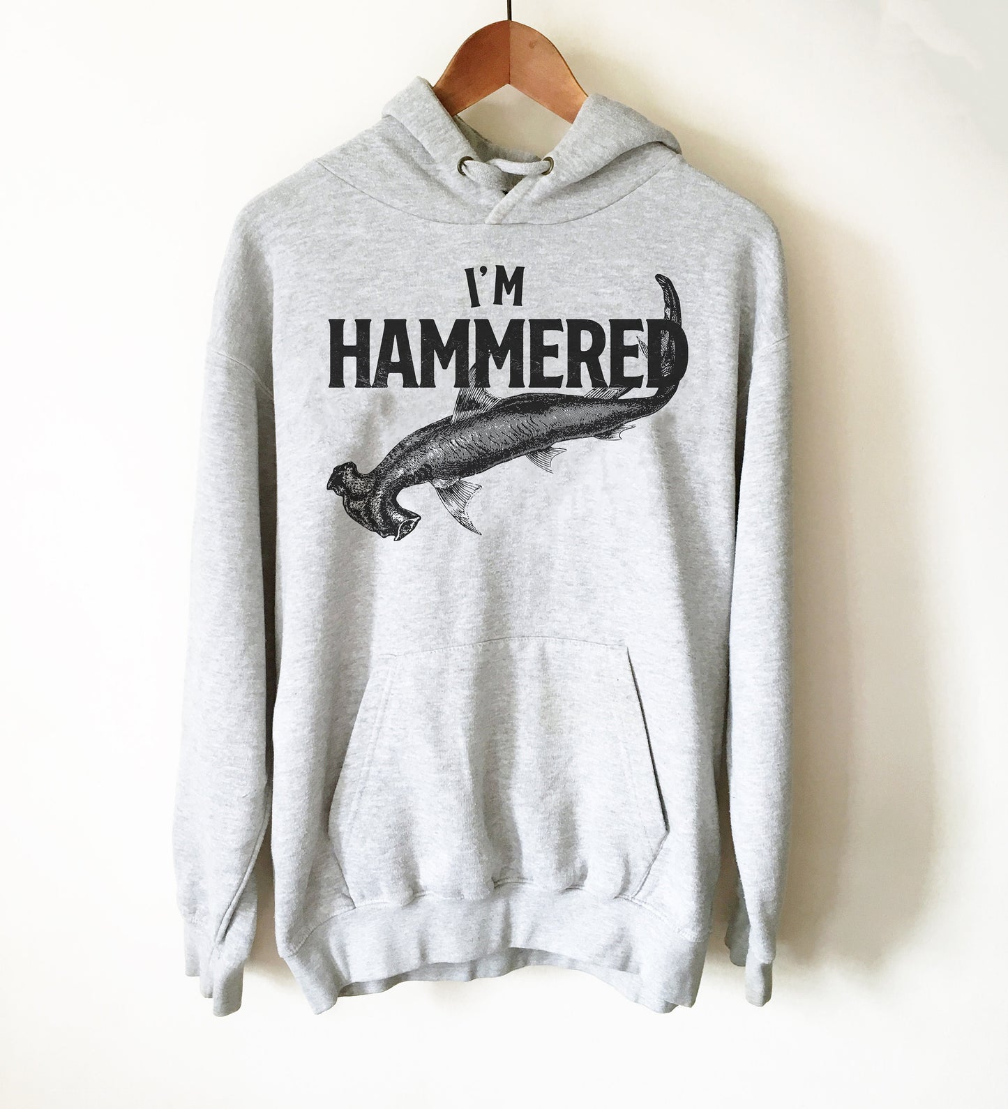 I’m Hammered Hoodie - Shark Shirt, Shark Gift, Shark Birthday, Shark Week Shirt, Sea Life Shirt, Sea Life Gift