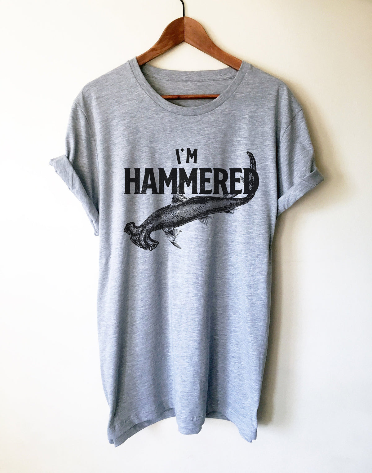 I’m Hammered Unisex Shirt - Shark Shirt, Shark Gift, Shark Birthday, Shark Week Shirt, Sea Life Shirt, Sea Life Gift