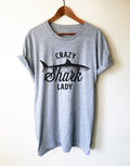 Crazy Shark Lady Unisex Shirt - Shark Shirt, Shark Gift, Shark Birthday, Shark Week Shirt, Sea Life Shirt, Sea Life Gift - Stag & Peach Co