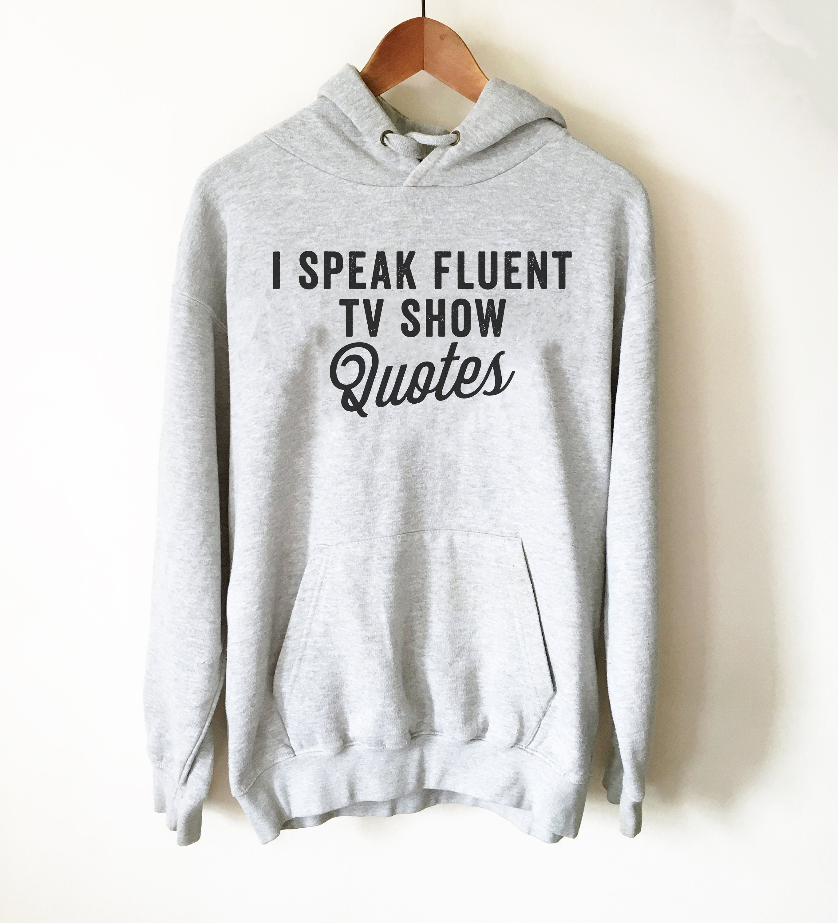 I Speak Fluent TV Show Quotes Hoodie - tv Shirt, tv Gift, tv Show Shirt, Television Shirt, Television Gift, Reality tv Shirt - Stag & Peach Co