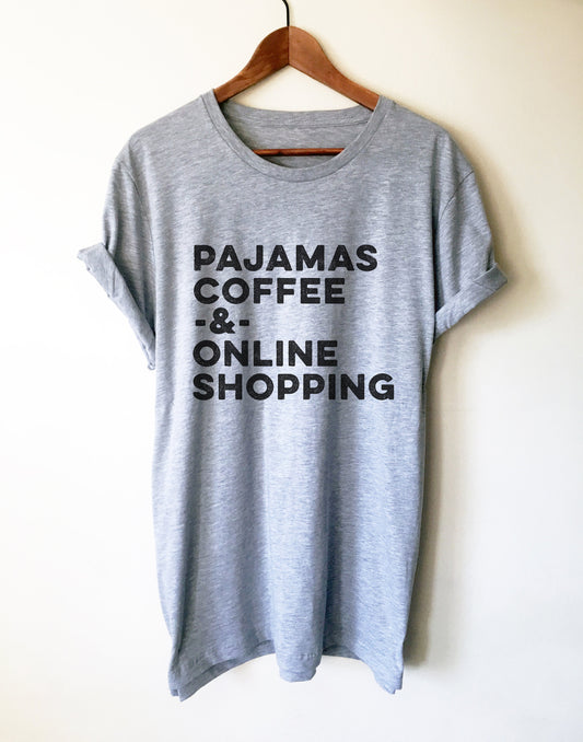 Pajamas Coffee & Online Shopping Unisex Shirt - Shopping Shirt, Shopping Gift, Shopaholic Shirt, Shopaholic Gift, Black Friday Shirt