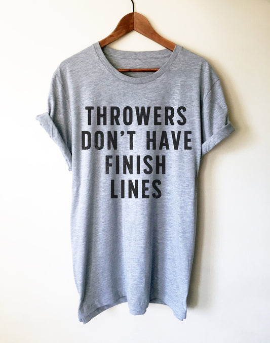 Throwers Don't Have Finish Lines Unisex Shirt - Athlete Gift, Athletics Shirt, Coach Gift, Coach Shirt, Sports Fan Gift, Team TShirts