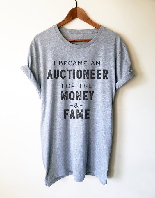 Auctioneer For the Money & Fame Unisex Shirt