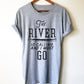 The River Is Calling Unisex Shirt -