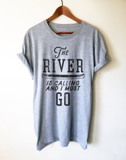 The River Is Calling Unisex Shirt -