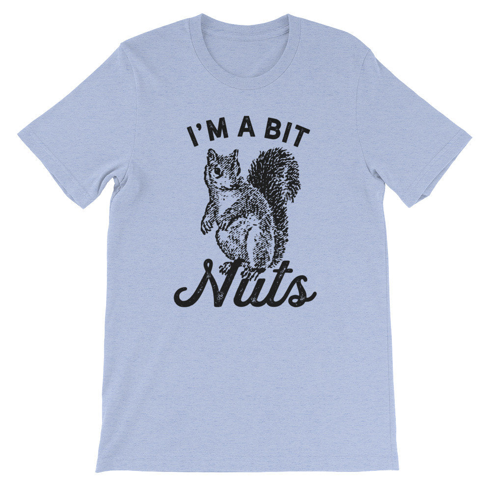 I’m A Bit Nuts Unisex Shirt - Squirrel Shirt, Squirrel Gift, Squirrel Accessories, Squirrel Girl, Squirrel Lover Gift