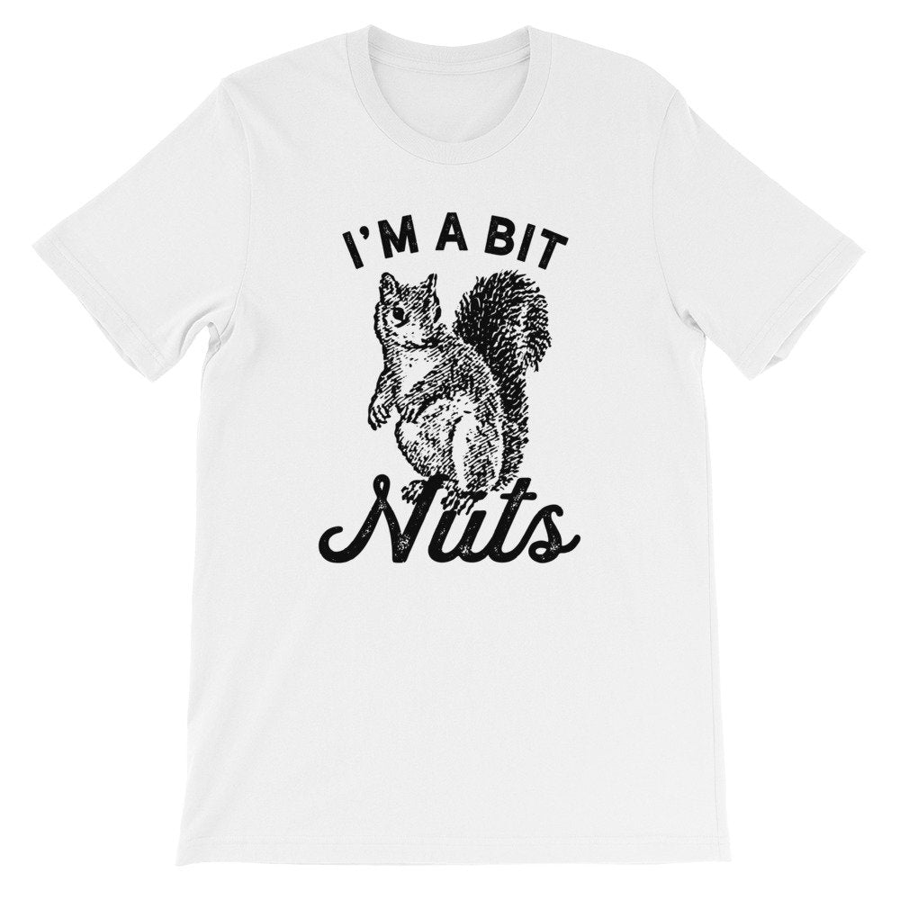 I’m A Bit Nuts Unisex Shirt - Squirrel Shirt, Squirrel Gift, Squirrel Accessories, Squirrel Girl, Squirrel Lover Gift