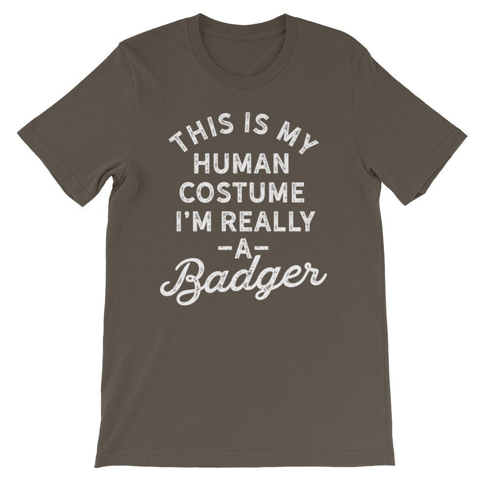 This Is My Human Costume I'm Really A Badger Unisex Shirt - Badger Shirt, Badger Gift, Badger Lover Gift, Badger Lover Shirt, Honey Badger