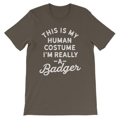 This Is My Human Costume I'm Really A Badger Unisex Shirt - Badger Shirt, Badger Gift, Badger Lover Gift, Badger Lover Shirt, Honey Badger
