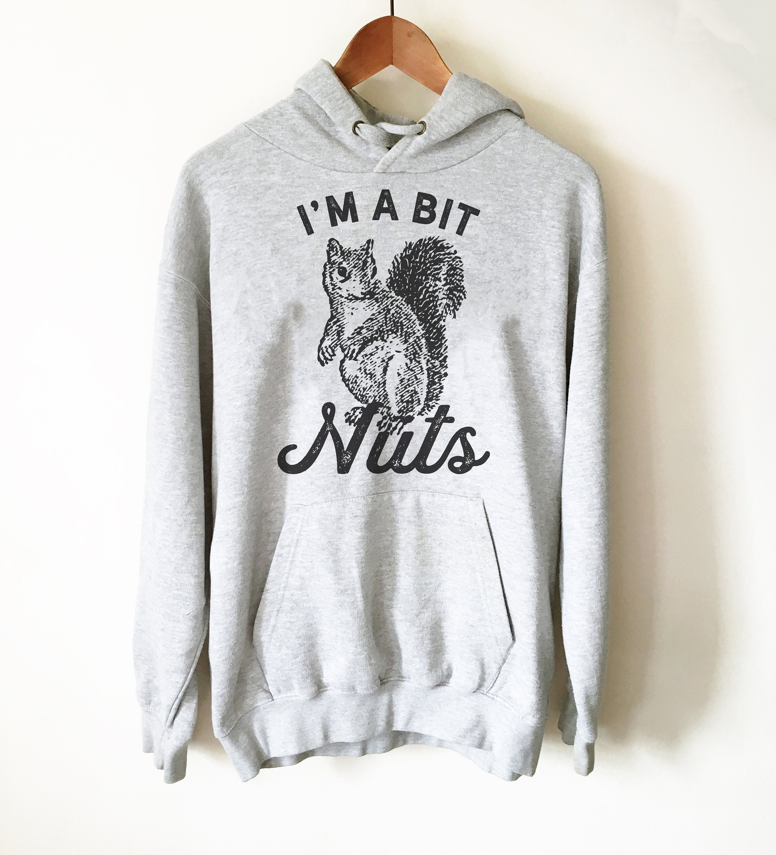 I’m A Bit Nuts Hoodie - Squirrel Shirt, Squirrel Gift, Squirrel Accessories, Squirrel Girl, Squirrel Lover Gift - Stag & Peach Co