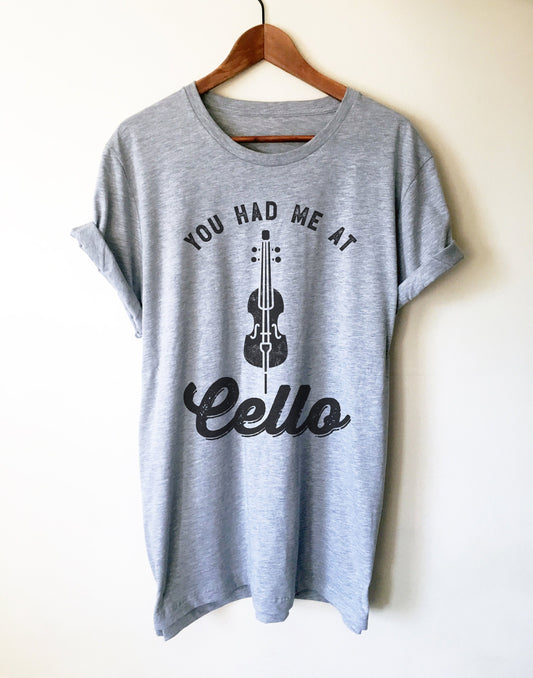 You Had Me At Cello Unisex Shirt - Cello Shirt, Cello Art, Cellist Shirt, Musician Gift, Music Shirt, Music Teacher Gift