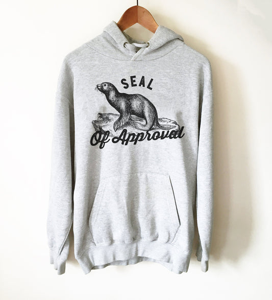 Seal Of Approval Hoodie - Seal Shirt, Seal Gift, Nautical Shirt, Nautical Gift, Wildlife Shirt, Wildlife Gift, Ocean Shirt