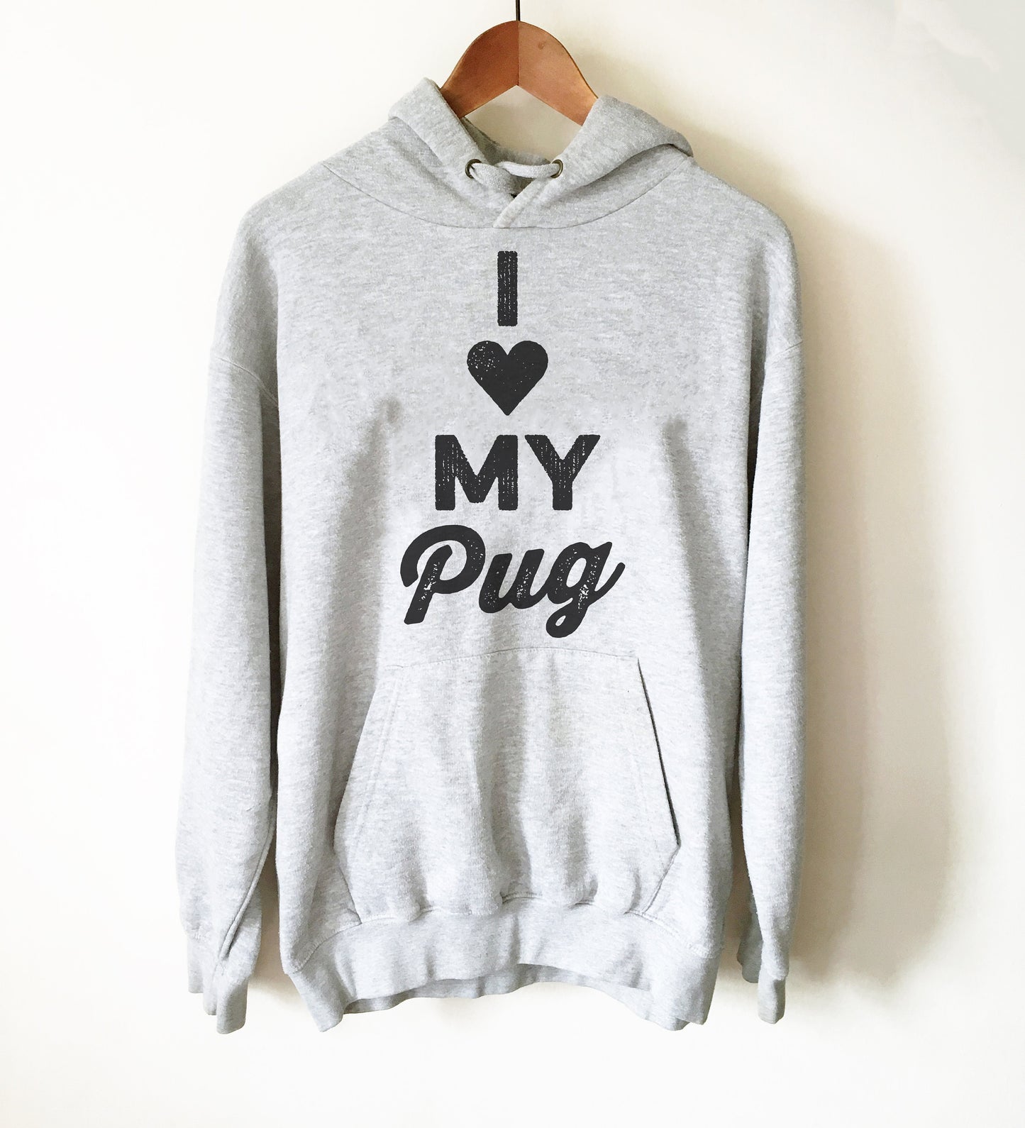 I Love My Pug Hoodie - Pug Shirt,