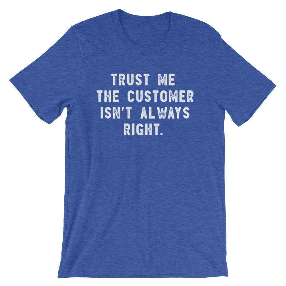 The Customer Isn't Always Right Unisex Shirt - Call Centre Agent Shirt, Customer Service Shirt, Gift For Coworker, Call Center Agent Shirt