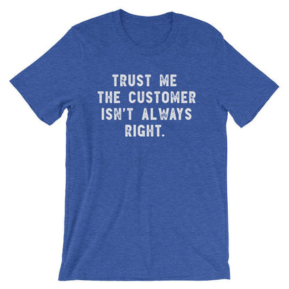 The Customer Isn't Always Right Unisex Shirt - Call Centre Agent Shirt, Customer Service Shirt, Gift For Coworker, Call Center Agent Shirt