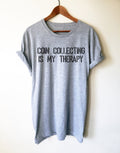 Coin Collecting Is My Therapy Unisex Shirt - Numismatist Shirt, Coin Collecting Shirt, Coin Collector Gift, Collector Gift, Retirement Shirt