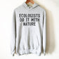 Ecologists Do It With Nature Hoodie - Ecologist Shirt, Ecology Shirt, Ecology Gift, Environmentalist Shirt, Environment Shirt, Tree Hugger