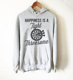 Happiness Is A Tight Threesome Hoodie - Darts Shirt, Dart Shirt, Darts, Sports Shirt, Championship Shirt, Team Tshirts, Bullseye Shirt