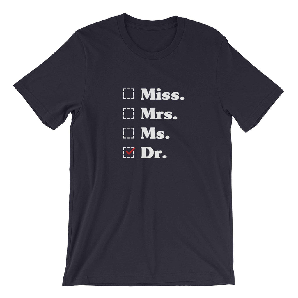 Miss. Mrs. Ms. Dr. Unisex Shirt - phd graduation gift - Doctor Gift For Her - Funny Doctor T-Shirt -  Unique Doctor Shirt