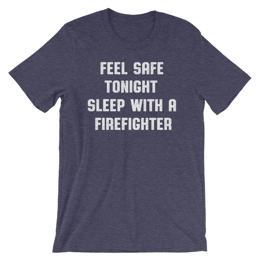 Feel Safe Tonight Sleep With A Firefighter Unisex Shirt - Firefighter Gift, Firefighter Shirt, Firefighter Wife, Firefighter Apparel - Stag & Peach Co