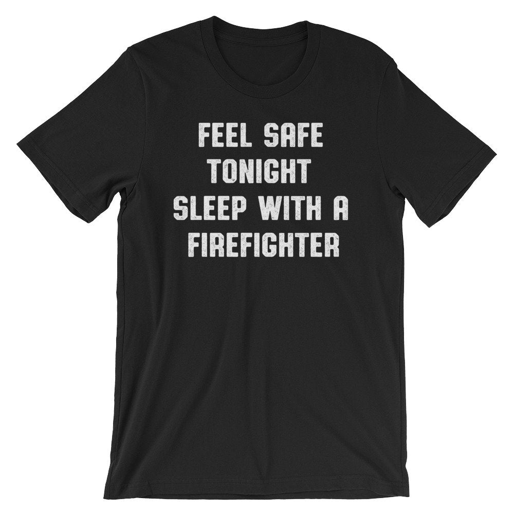 Feel Safe Tonight Sleep With A Firefighter Unisex Shirt - Firefighter Gift, Firefighter Shirt, Firefighter Wife, Firefighter Apparel - Stag & Peach Co