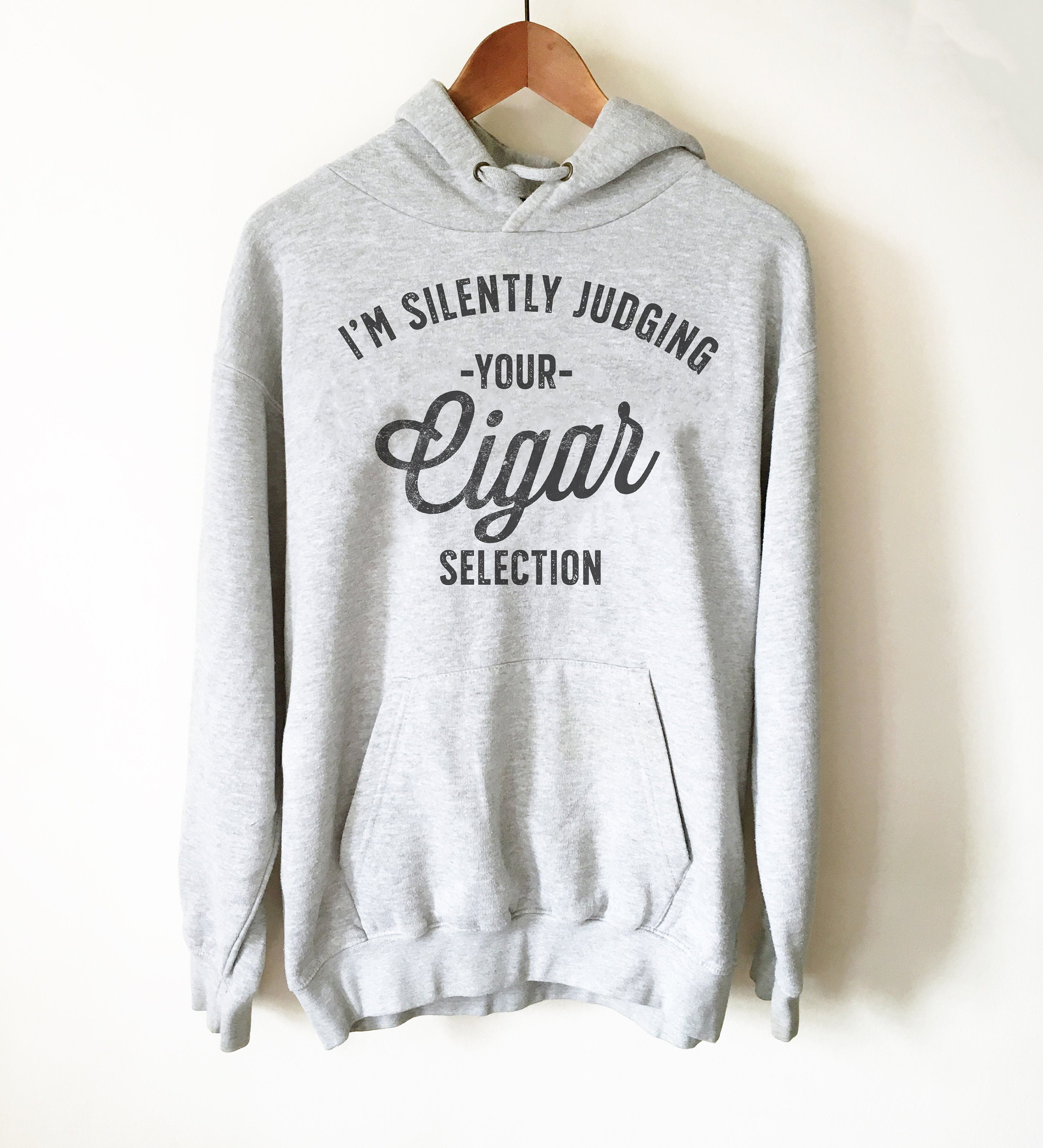 I'm Silently Judging Your Cigar Selection Hoodie - Cigar Shirt, Cigar Lover Gift, Unique Cigar Gifts, Dad Shirt, Husband Shirt, Whiskey Gift - Stag & Peach Co