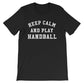 Keep Calm & Play Handball Unisex Shirt - Handball Shirt, Handball Gift, Coach Shirt, Team Tshirts, Sports Shirt, Sports Fan Gift