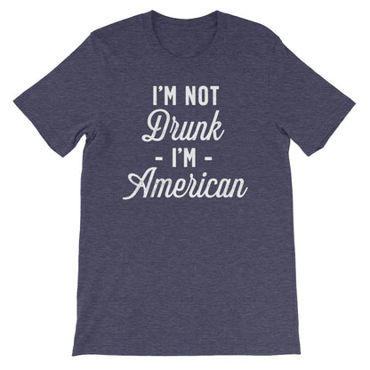 I’m Not Drunk I’m American Unisex Shirt - Independence Day Shirt, Independence Day Gift, Happy 4th July, Happy July 4, American Shirt