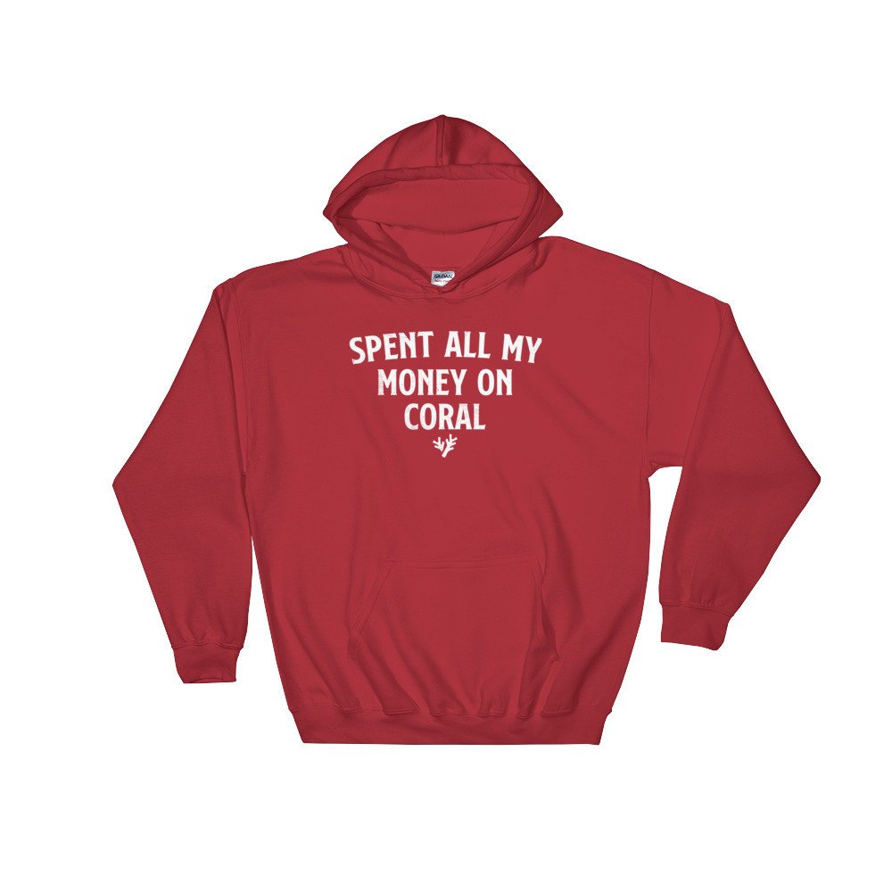 Spent All My Money On Coral Hoodie - Aquarium Shirt, Aquarium Gift, Fish Shirt, Fish Lover Gift, Tropical Fish Shirt, Pet Fish, Fish Tank
