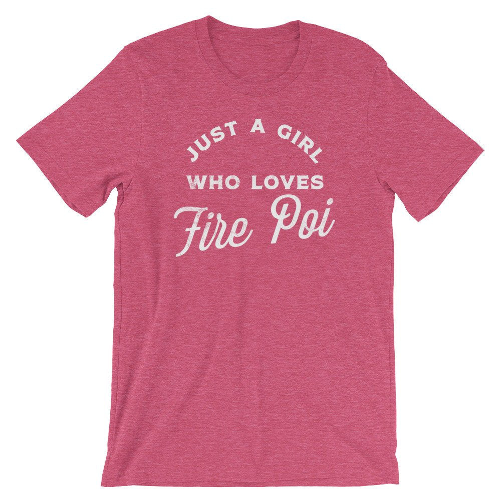 Just A Girl Who Loves Fire Poi Unisex Shirt - Fire Poi Shirt, Fire Poi Gift, Performance Art Gift, Juggling Shirt, Circus Shirt, Poi Shirt