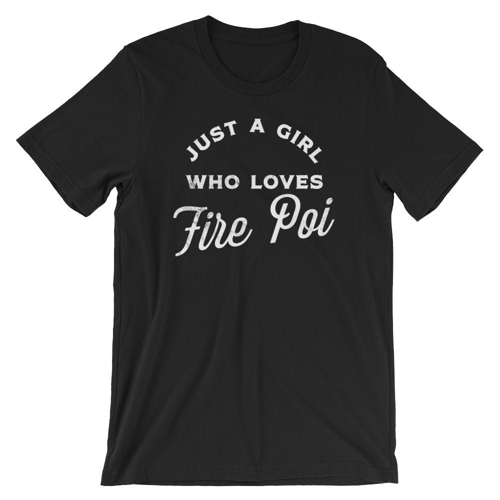Just A Girl Who Loves Fire Poi Unisex Shirt - Fire Poi Shirt, Fire Poi Gift, Performance Art Gift, Juggling Shirt, Circus Shirt, Poi Shirt