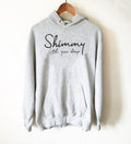 Shimmy 'Til You Drop Hoodie - Belly Dance Shirt, Belly Dance Gift, Belly Dancing Shirt, Dance Teacher, Belly Dance Outfit, Dance Instructor
