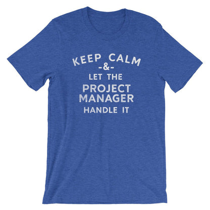 Keep Calm & Let The Project Manager Handle It Unisex Shirt - Project Manager Shirt, Manager Shirt, Funny Coworker Gift, Boss Gifts