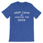 Keep Calm & Analyse The Data Unisex Shirt - Data Analyst Shirt, Data Analyst Gift, Analyst Shirt, Data Scientist Gift, Computer Science Gift