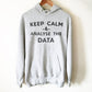 Keep Calm & Analyse The Data Hoodie - Data Analyst Shirt, Data Analyst Gift, Analyst Shirt, Data Scientist Gift, Computer Science Gift