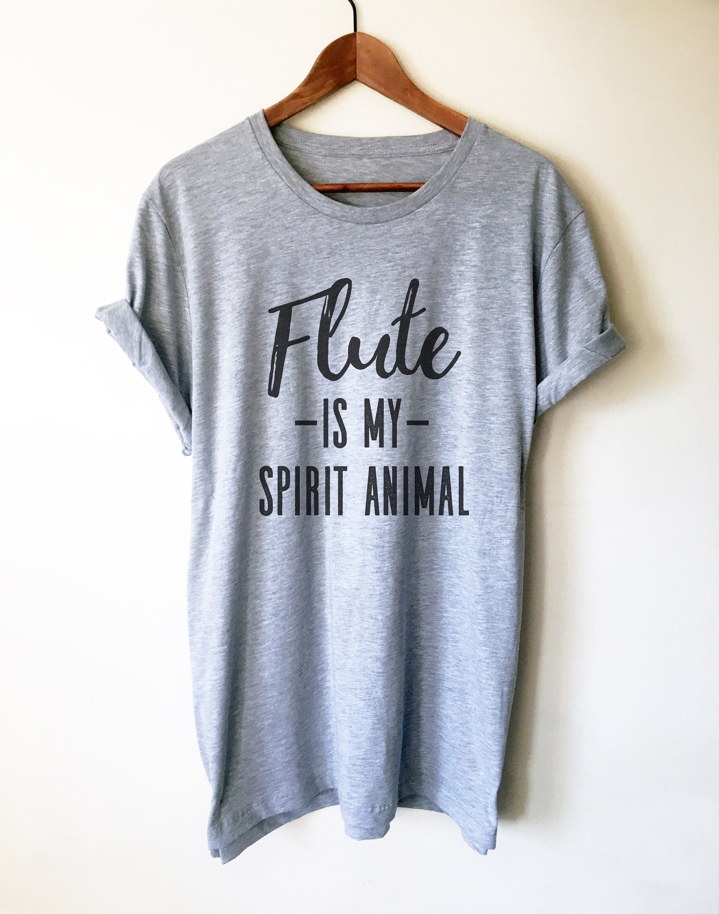 Flute Is My Spirit Animal Unisex