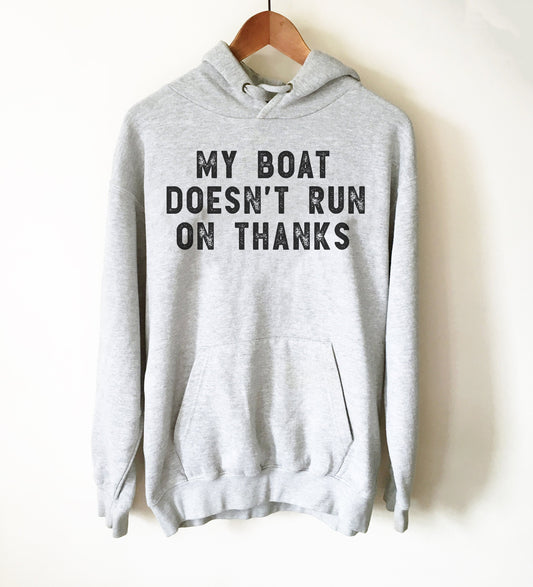 My Boat Doesn’t Run On Thanks Hoodie - Motor Boat Shirt, Motor Boat Gift, Boat Gift, Boat Shirt, Lake Shirt, Lake Gift, Speed Boat