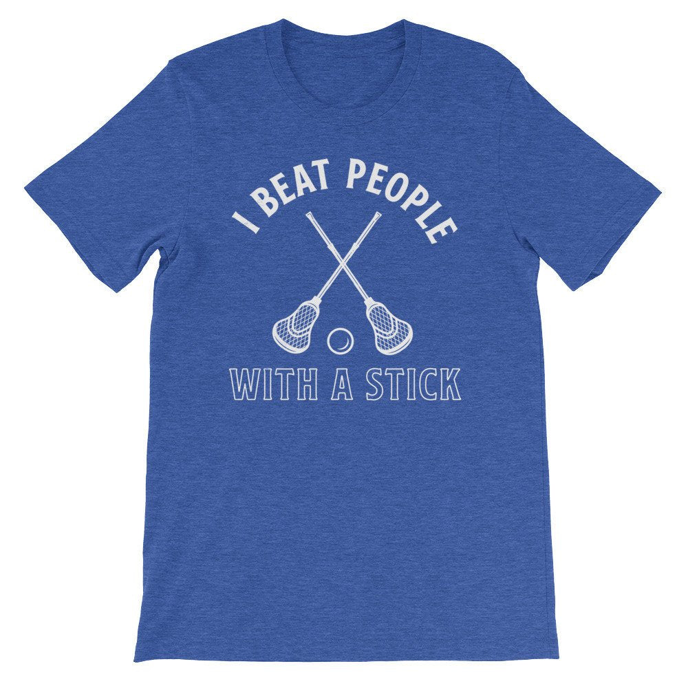 I Beat People With A Stick Unisex Shirt - Lacrosse Shirt, Lacrosse Gift, Lacrosse Player, Lacrosse Coach, Lacrosse Team, Sports Shirt