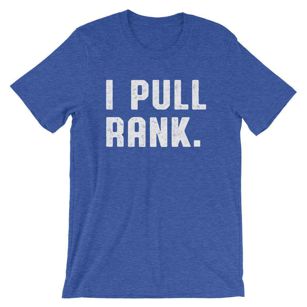 I Pull Rank Unisex Shirt - Boss Shirt, Boss Gift, Boss Lady, Boss Gifts For Men, Girl Boss, Coworker Gift, Wife Mom Boss, CEO Shirt