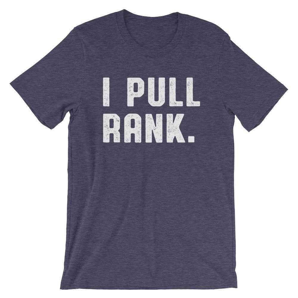 I Pull Rank Unisex Shirt - Boss Shirt, Boss Gift, Boss Lady, Boss Gifts For Men, Girl Boss, Coworker Gift, Wife Mom Boss, CEO Shirt