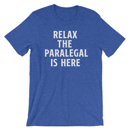 Relax The Paralegal Is Here Unisex Shirt - Paralegal Gift, Paralegal Shirt, Attorney Shirt, Lawyer Shirt, Law School Gift, Paraprofessional