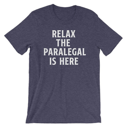 Relax The Paralegal Is Here Unisex Shirt - Paralegal Gift, Paralegal Shirt, Attorney Shirt, Lawyer Shirt, Law School Gift, Paraprofessional