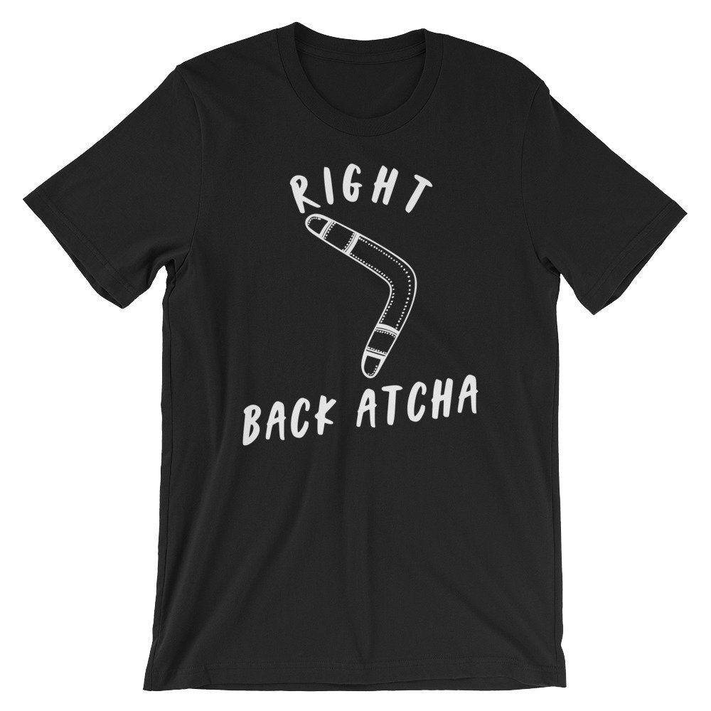 Right Back Atcha Unisex Shirt - Boomerang Shirt, Boomerang Gift, Australia Shirt, Australia Gift, Funny Shirt, Funny Gift, Down Under - Stag & Peach Co